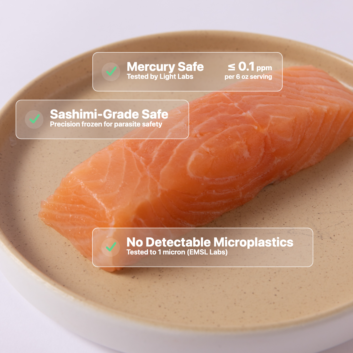 Lab-tested Atlantic salmon, mercury-safe at or below 0.1 ppm and free of detectable microplastics